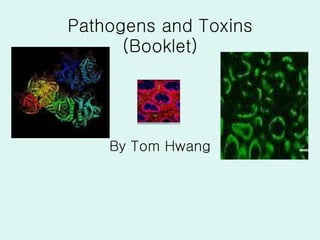 Pathogens and Toxins (Booklet) By Tom Hwang 