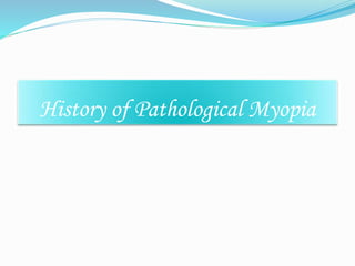 History of Pathological Myopia 
 