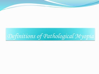 Definitions of Pathological Myopia 
 