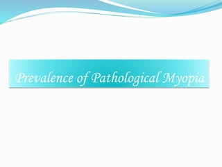 Prevalence of Pathological Myopia 
 