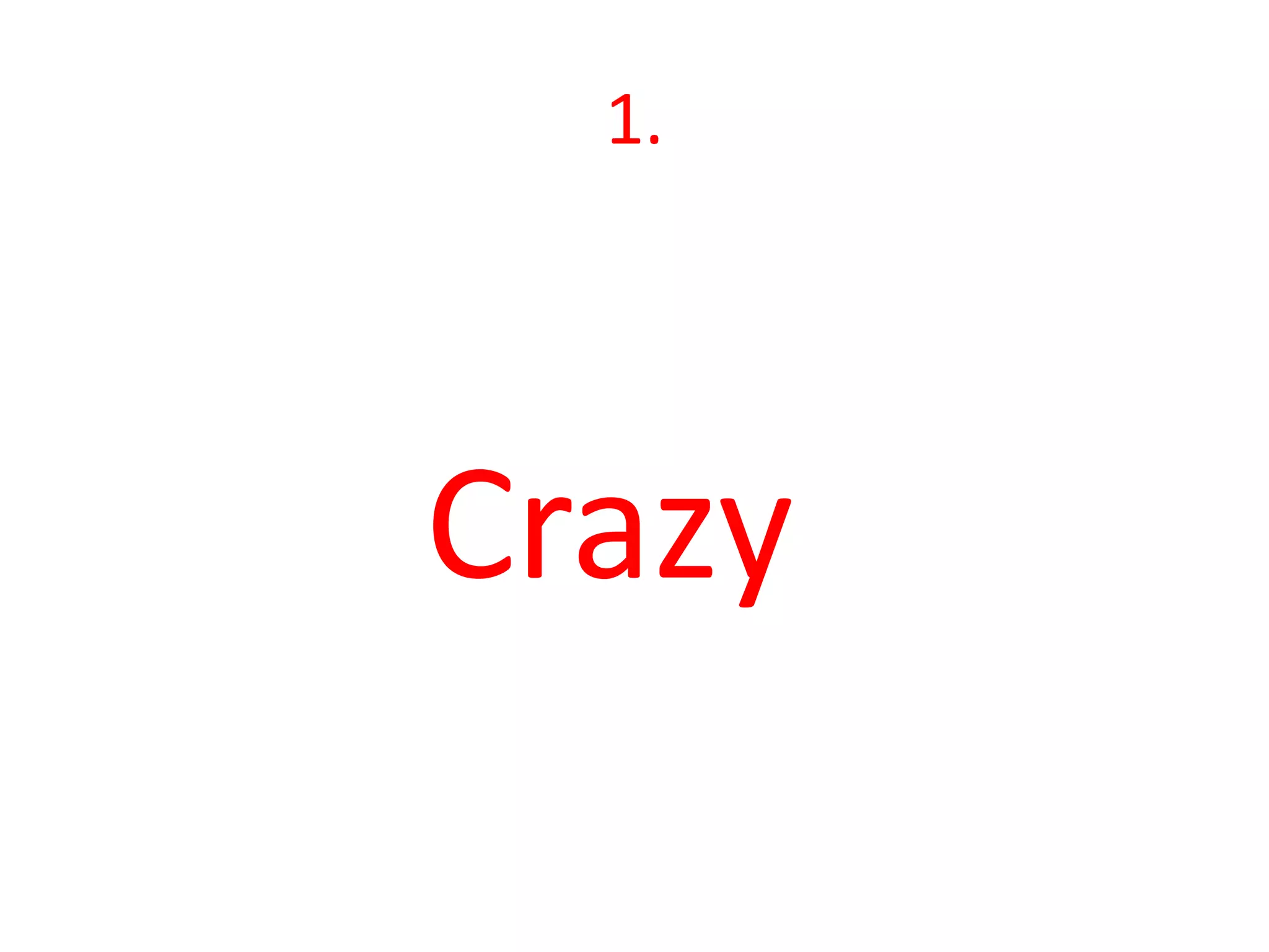 1.




Crazy
 