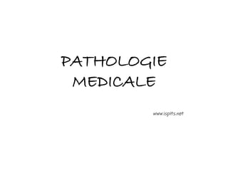 PATHOLOGIE
MEDICALE
 