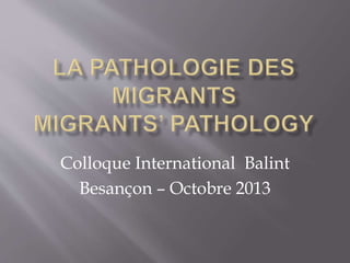 Colloque International Balint
Besançon – Octobre 2013
 