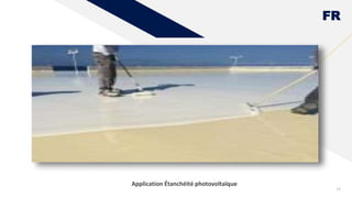 FR
14
Application Étanchéité photovoltaïque
 