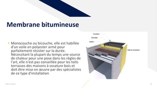 • Monocouche ou bicouche, elle est habillée
d'un voile en polyester armé pour
parfaitement résister sur la durée.
Nécessitant la plupart du temps une source
de chaleur pour une pose dans les règles de
l'art, elle n'est pas conseillée pour les toits
terrasses des maisons à ossature bois et
doit être mise en œuvre par des spécialistes
de ce type d'installation
Membrane bitumineuse
Add a footer 29
 