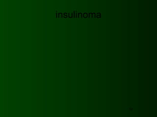 insulinoma




             53
 