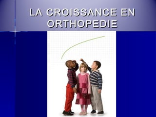 LLAA CCRROOIISSSSAANNCCEE EENN 
OORRTTHHOOPPEEDDIIEE 
 