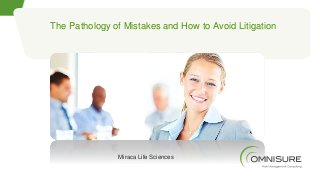 Miraca Life Sciences
The Pathology of Mistakes and How to Avoid Litigation
 