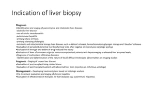 Indication of liver biopsy
Diagnosis
•Identification and staging of parenchymal and cholestatic liver diseases
-alcoholic ...