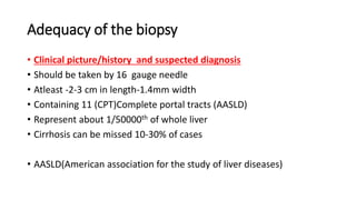 Adequacy of the biopsy
• Clinical picture/history and suspected diagnosis
• Should be taken by 16 gauge needle
• Atleast -...