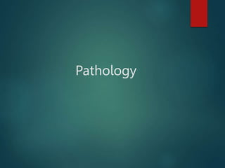 Pathology
 