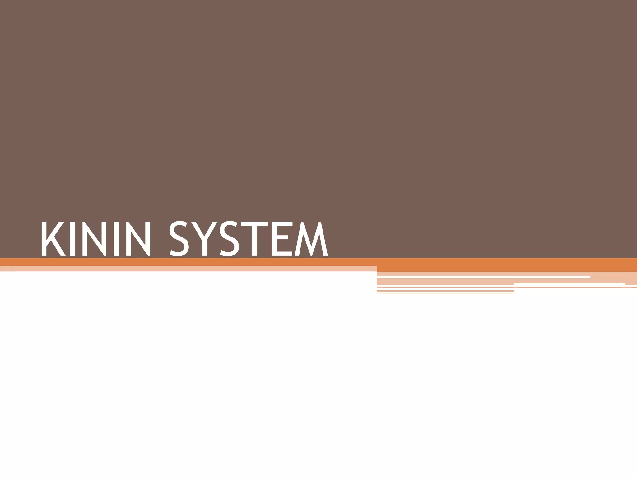 KININ SYSTEM
By Faryal Ashar
 