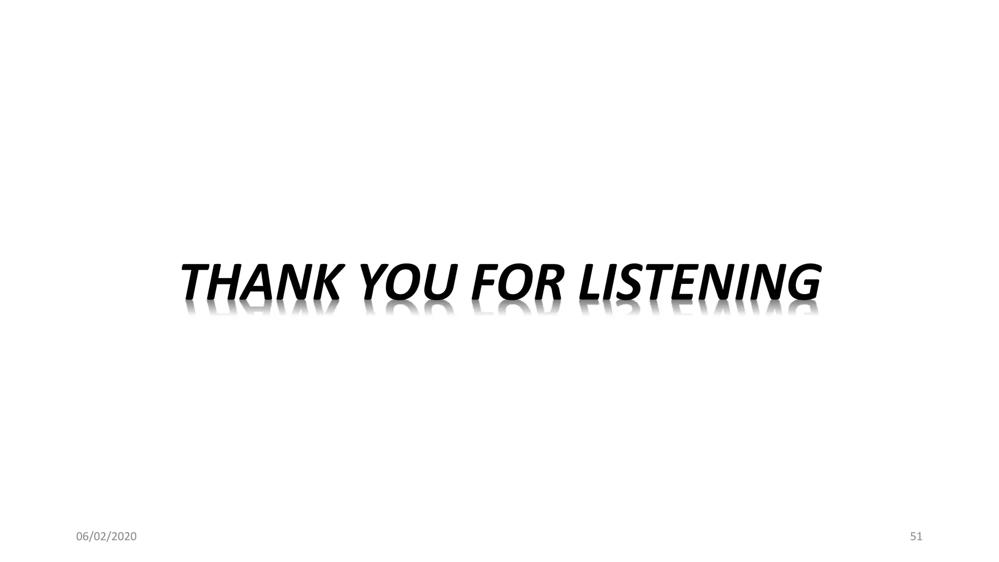 06/02/2020 51
THANK YOU FOR LISTENING
 