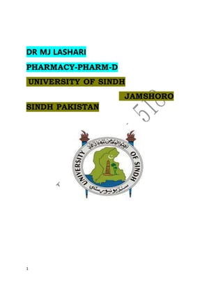 1
DR MJ LASHARI
PHARMACY-PHARM-D
UNIVERSITY OF SINDH
JAMSHORO
SINDH PAKISTAN
 