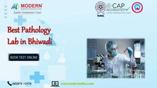 Best Pathology
Lab in Bhiwadi
082875 13174 www.mdrcindia.com
 