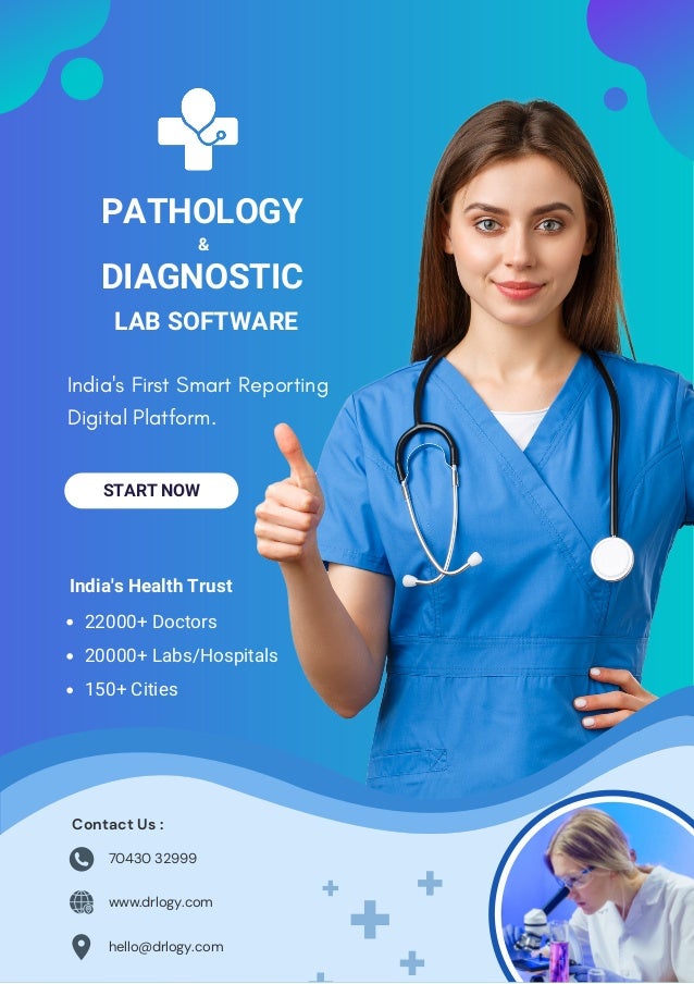 www.drlogy.com
www.drlogy.com
India's First Smart Reporting
Digital Platform.
START NOW
PATHOLOGY
&
DIAGNOSTIC
LAB SOFTWARE
hello@drlogy.com
70430 32999
Contact Us :
www.drlogy.com
START NOW
22000+ Doctors
20000+ Labs/Hospitals
150+ Cities
India's Health Trust
 