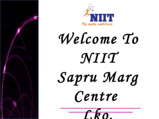 Welcome To NIIT  Sapru Marg Centre  Lko. 