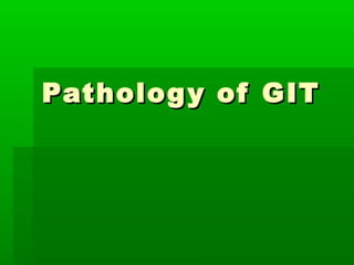 Pathology of GITPathology of GIT
 