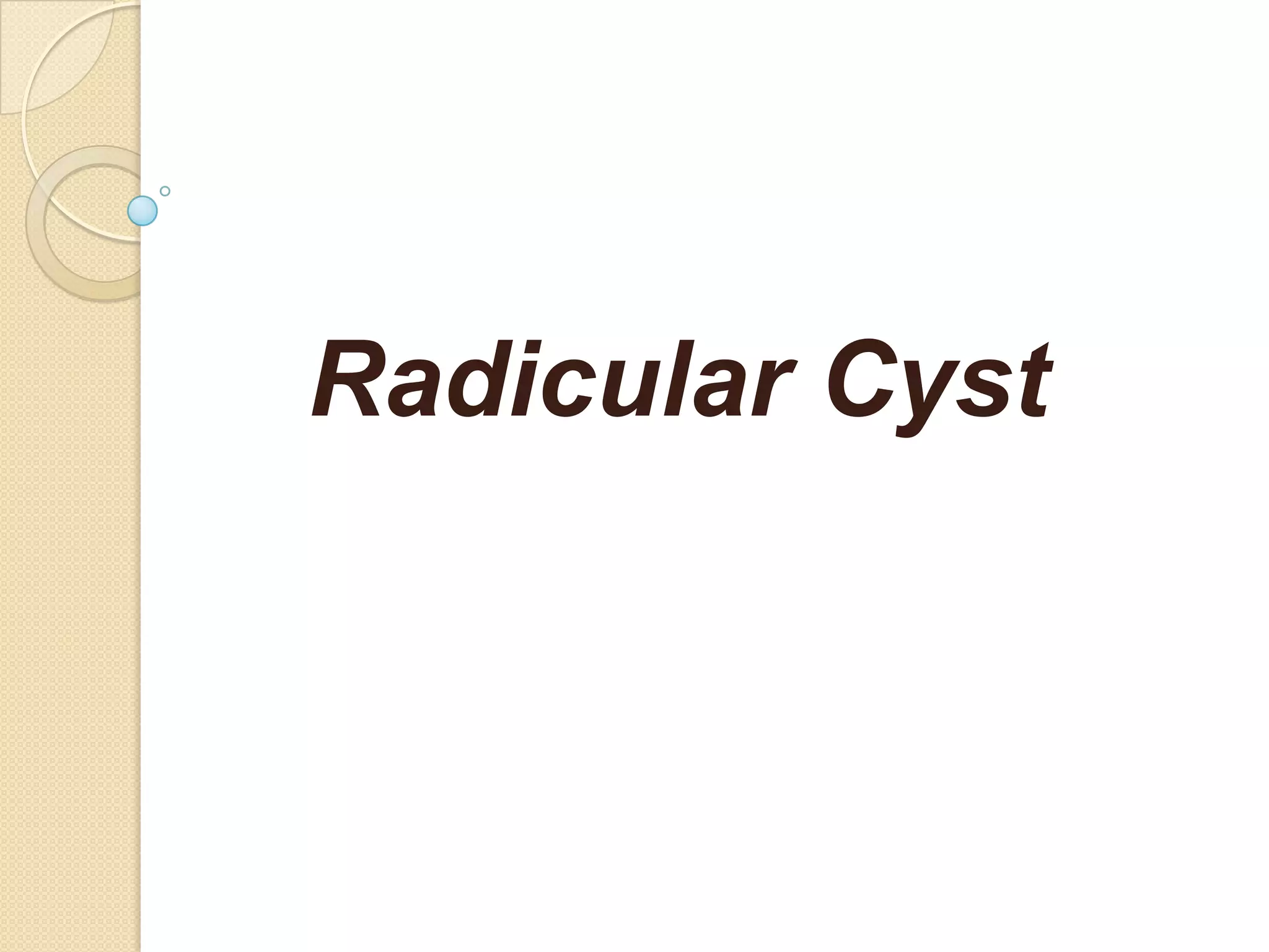 Radicular Cyst
 