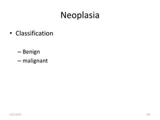 Neoplasia
• Classification
– Benign
– malignant
2/21/2023 191
 