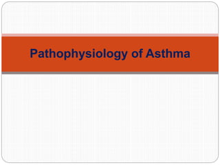 Pathophysiology of Asthma
 