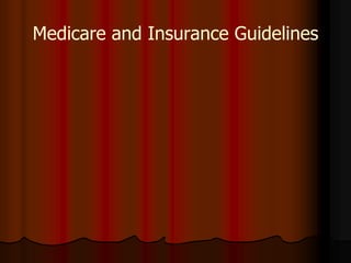 Medicare and Insurance Guidelines
 