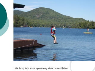 Lets Jump into some up coming ideas on ventilation
 