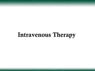Intravenous Therapy
 