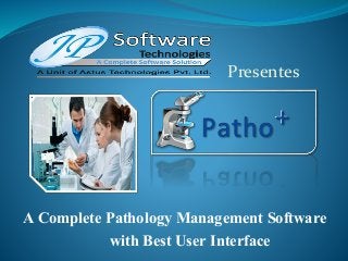 A Complete Pathology Management Software
with Best User Interface
Presentes
 