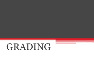GRADING
 