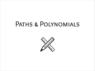 Paths & Polynomials

 