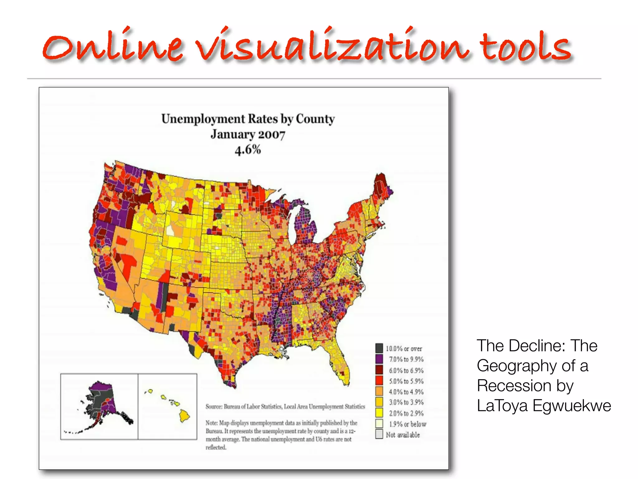 Online visualization tools




                     The Decline: The
                     Geography of a
                     Recession by
                     LaToya Egwuekwe
 