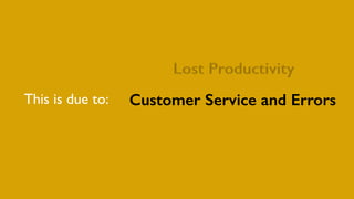 This is due to: Customer Service and Errors
 