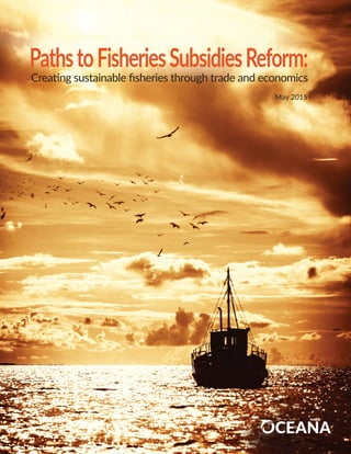 Creating sustainable ﬁsheries through trade and economics
May 2015
 