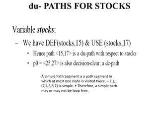 du- PATHS FOR STOCKS
A Simple Path Segment is a path segment in
which at most one node is visited twice. – E.g.,
(7,4,5,6,7) is simple. • Therefore, a simple path
may or may not be loop-free.
 