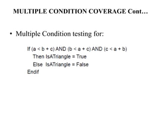 MULTIPLE CONDITION COVERAGE Cont…
• Multiple Condition testing for:
 