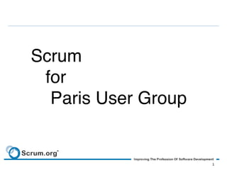 Scrum!
 for 
  Paris User Group!


                      1	
  
 