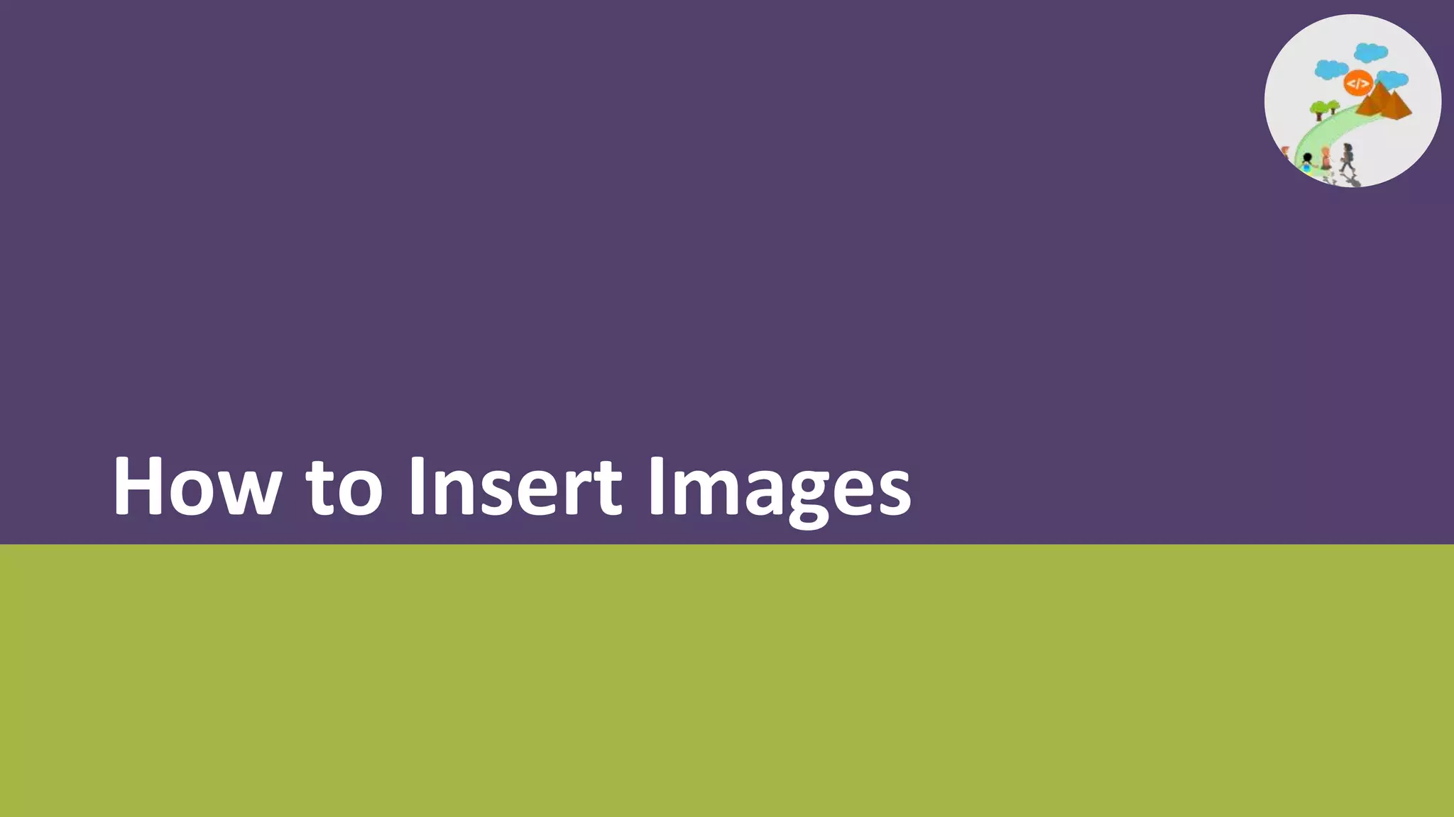 How to Insert Images
 