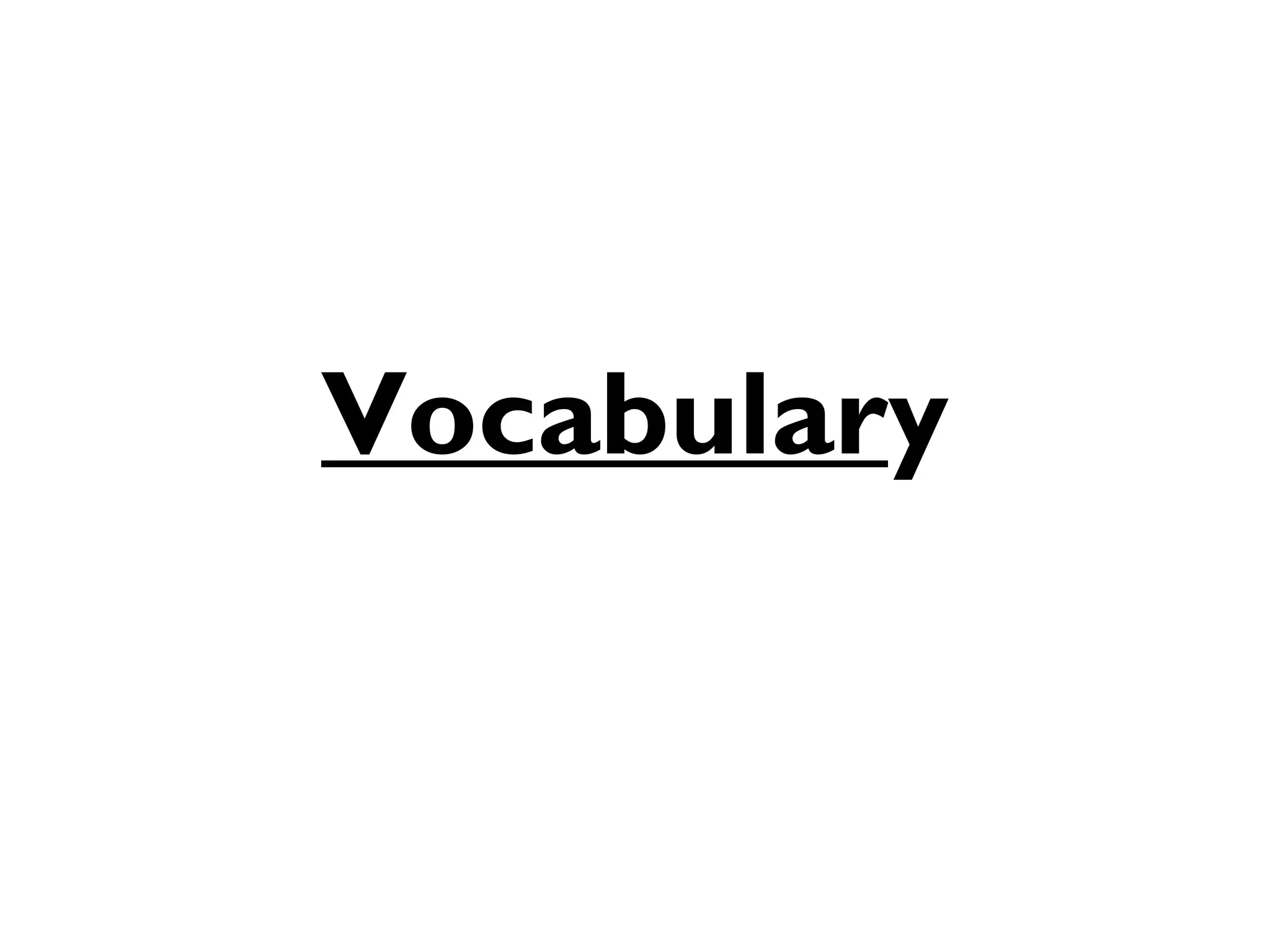 Vocabulary
 