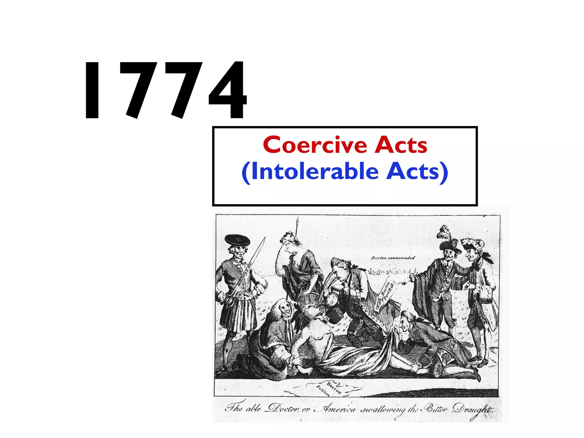 Coercive Acts
(Intolerable Acts)
1774
 