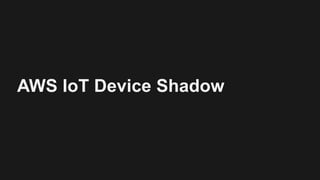 AWS IoT Device Shadow
 