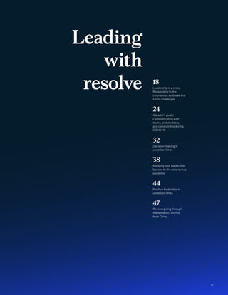 Leading
with
resolve 18
Leadership in a crisis:
Responding to the
coronavirus outbreak and
future challenges
24
A leader’s guide:
Communicating with
teams, stakeholders,
and communities during
COVID-19
32
Decision-making in
uncertain times
38
Applying past leadership
lessons to the coronavirus
pandemic
44
Positive leadership in
uncertain times
47
Re-energizing through
the epidemic: Stories
from China
17
 
