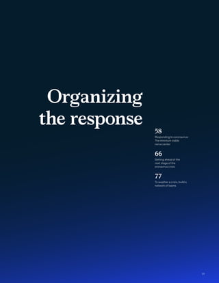 Organizing
the response 58
Responding to coronavirus:
The minimum viable
nerve center
66
Getting ahead of the
next stage of the
oronavirus crisis
77
To weather a crisis, build a
network of teams
57
 