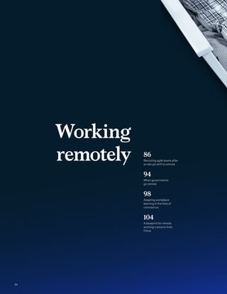 Working
remotely 86
Revisiting agile teams after
an abrupt shift to remote
94
When governments
go remote
98
Adapting workplace
learning in the time of
coronavirus
104
A blueprint for remote
working: Lessons from
China
84
 