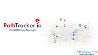 Visual Delivery Manager
Path7 Technologies Pvt Ltd
www.pathtracker.io
 