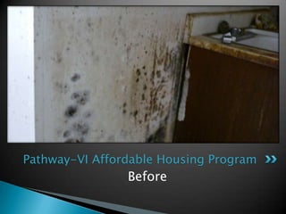 Before<br />Pathway-VI Affordable Housing Program<br />