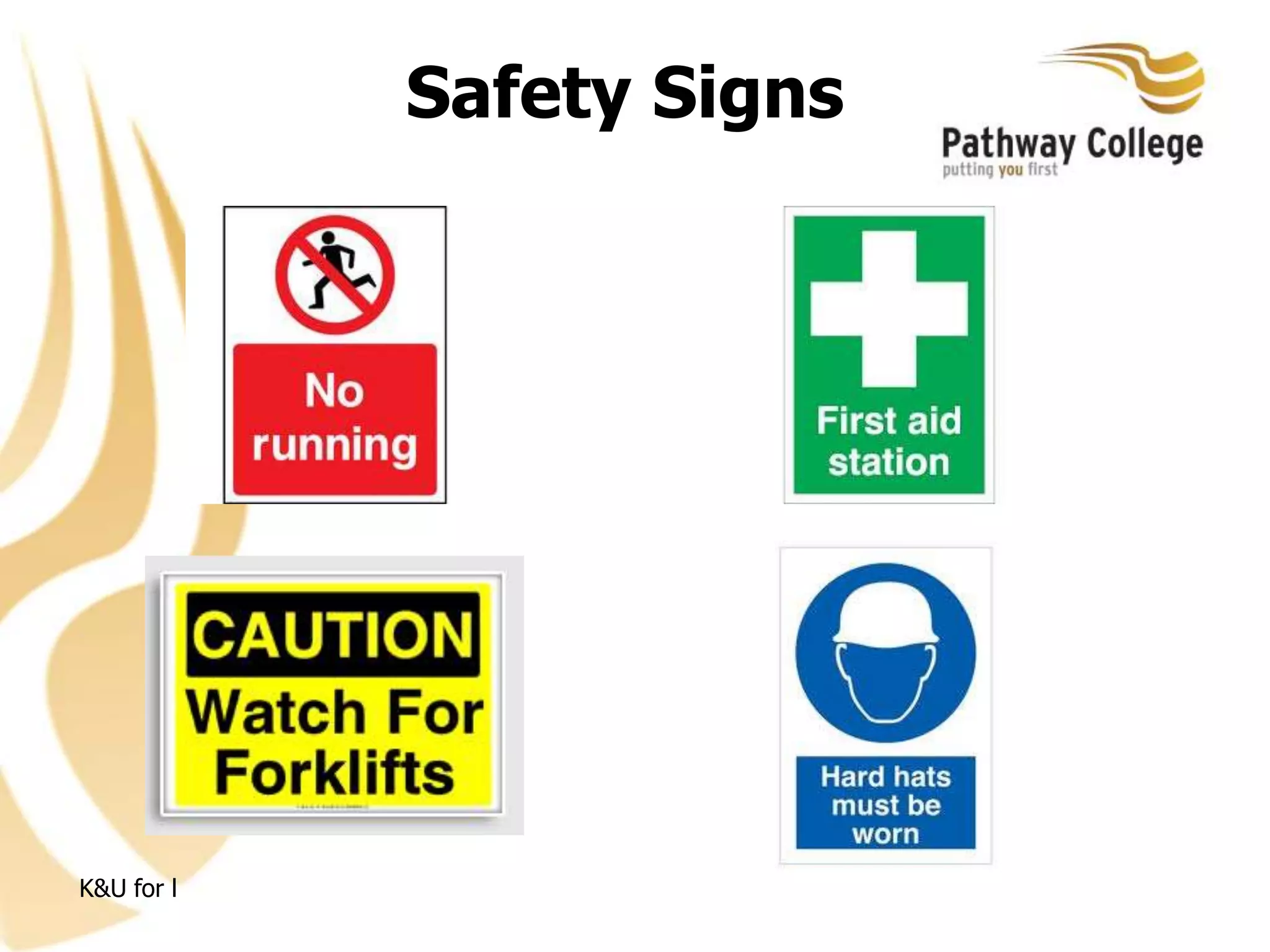 Safety Signs
K&U for l
 
