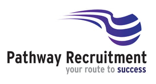 Pathway Recruitment
       your route to success
 