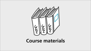 Course materials
 