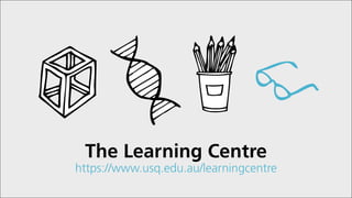 The Learning Centre
https://www.usq.edu.au/learningcentre
 